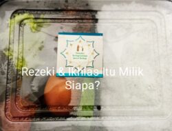 Rezeki dan Ikhlas Itu Milik Siapa